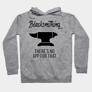 Blacksmithing There's No App For That Blacksmith Hoodie